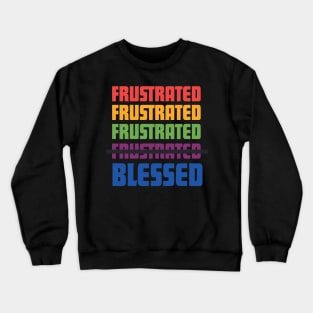 frustrated blessed-multi Crewneck Sweatshirt